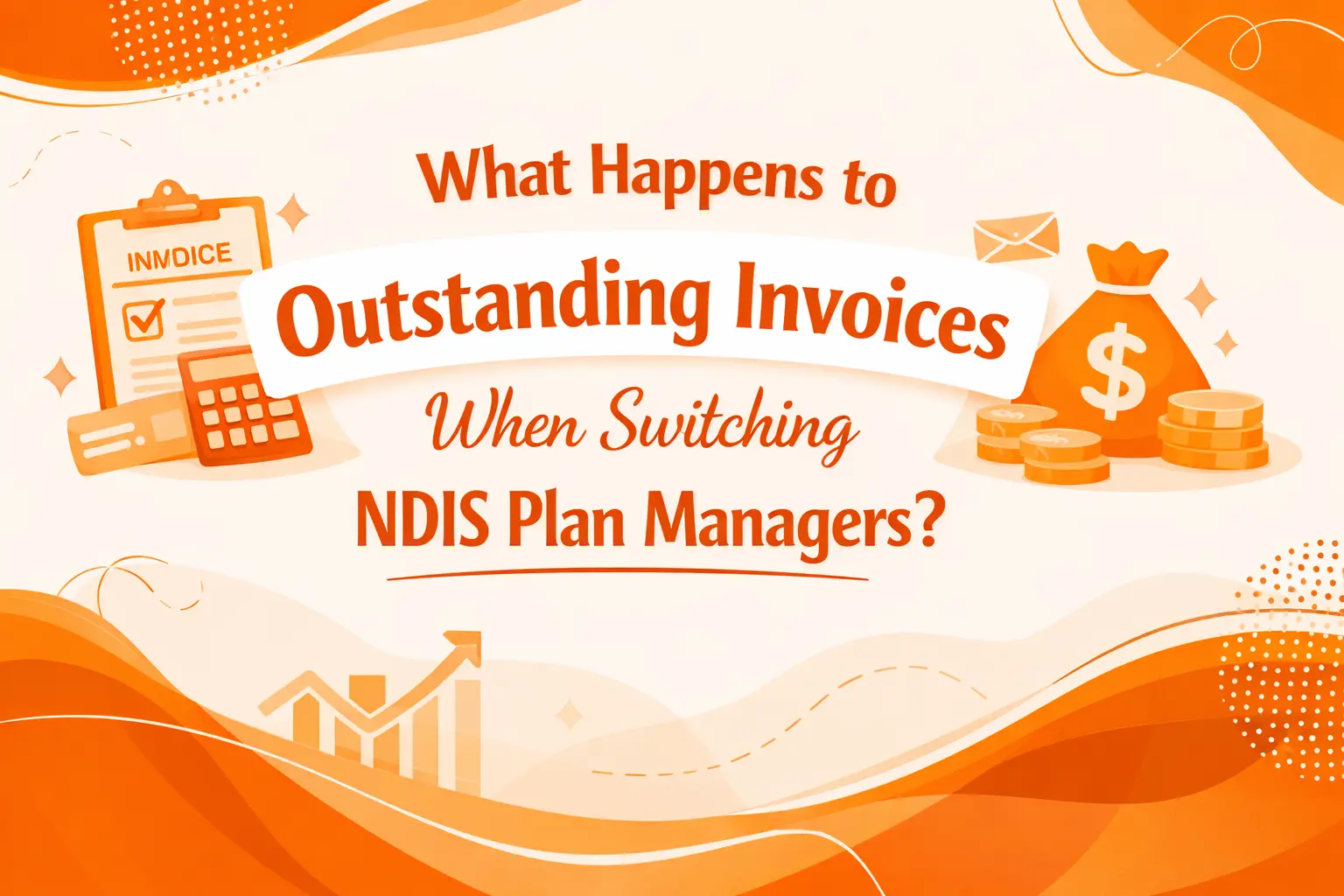 What Happens to Outstanding Invoices When Switching NDIS Plan Managers?